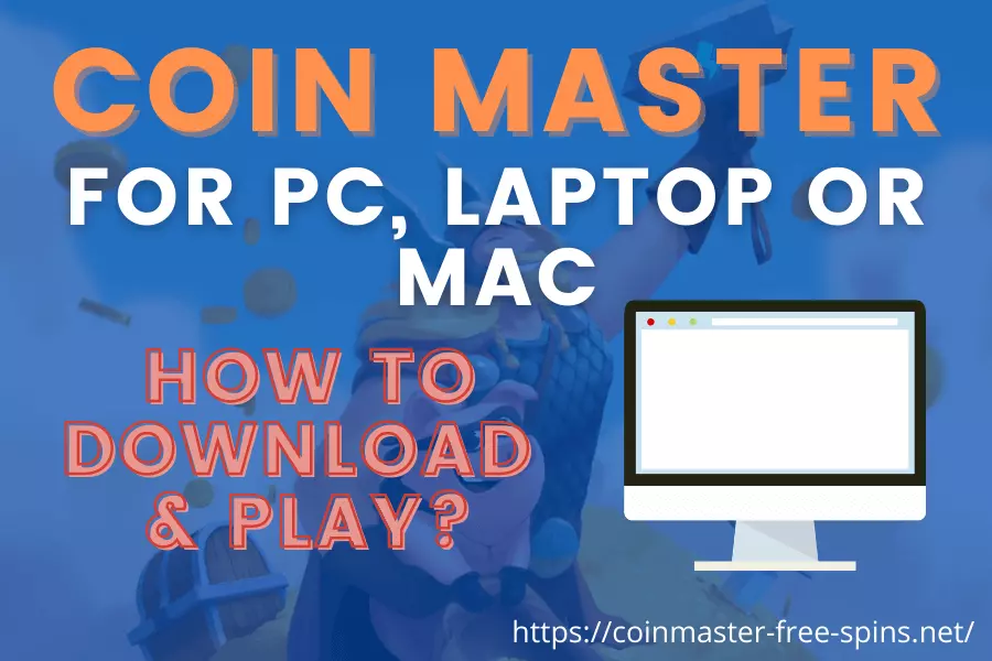 Coin Master For PC, Laptop or Mac- How To Download & Play On Other Devices