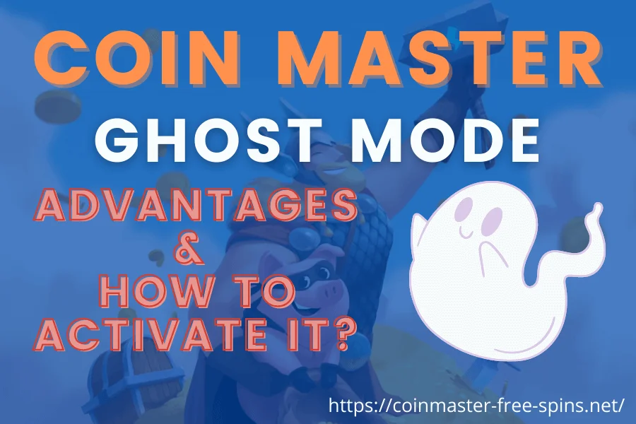 Coin Master Ghost Mode - Advantages & How to Activate It