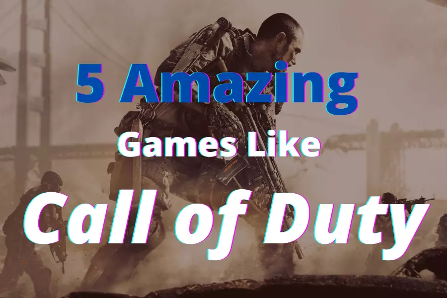 5 Amazing Games like Call of Duty