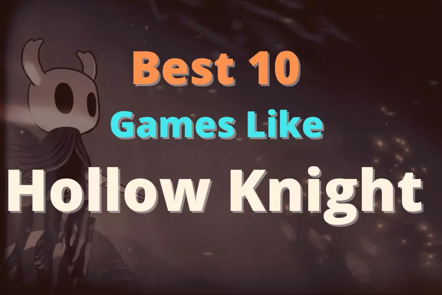 Best 10 Games Like Hollow Knight