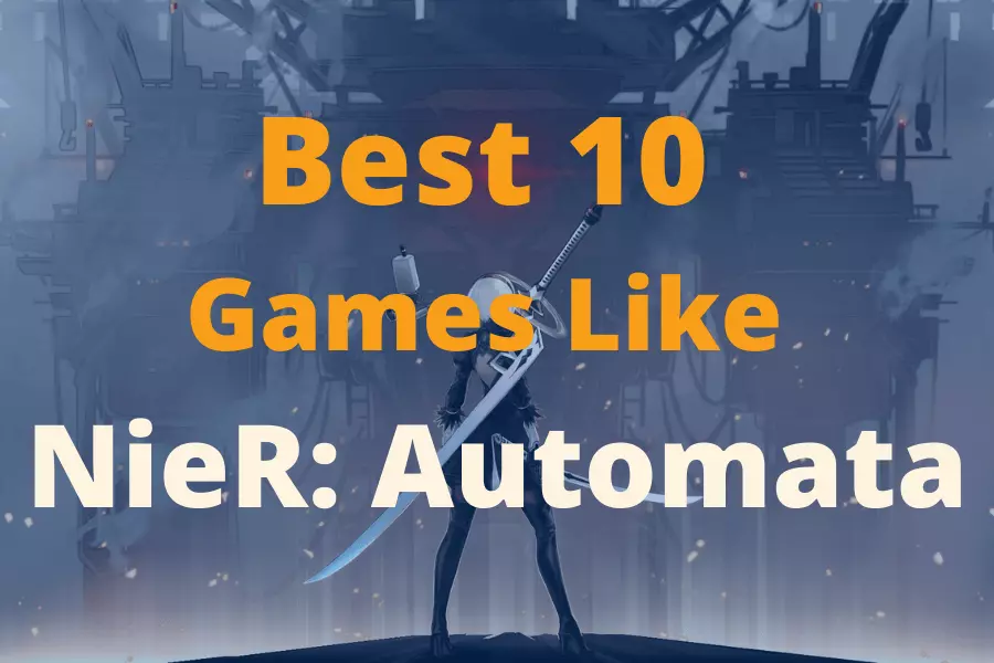 Amazing 10 Games Like NieR Automata To Play In 2021