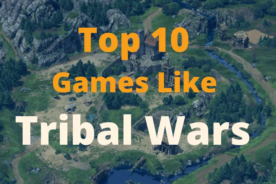 Top 10 Games Like Tribal Wars To Play In 2021