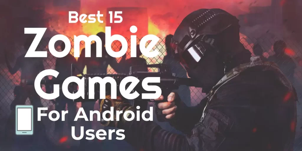Best 15 Zombie Games on PlayStore For Android Users