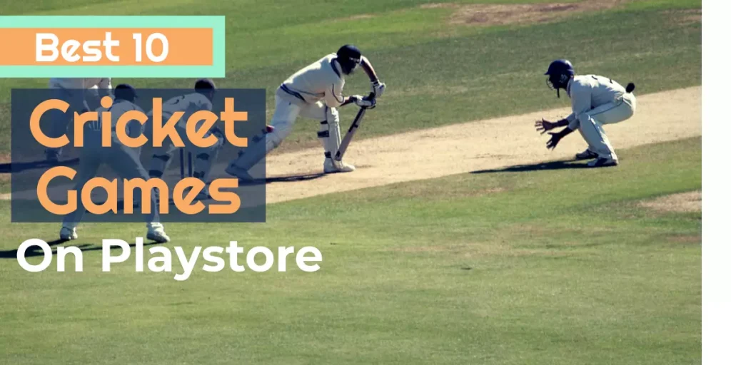 Best 10 Cricket Games on Playstore for Android Users (2022)