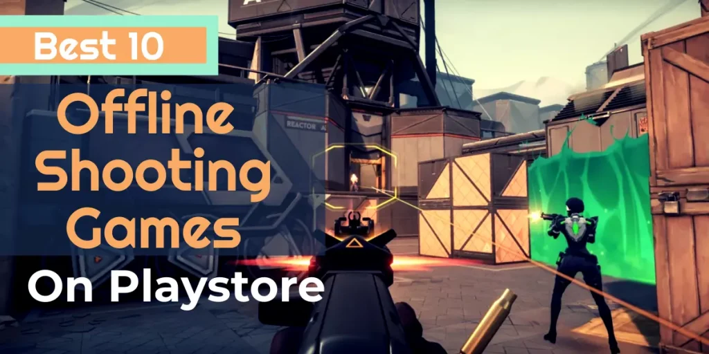 Best 10 Offline Shooting Games on Playstore for Android Users (2022)