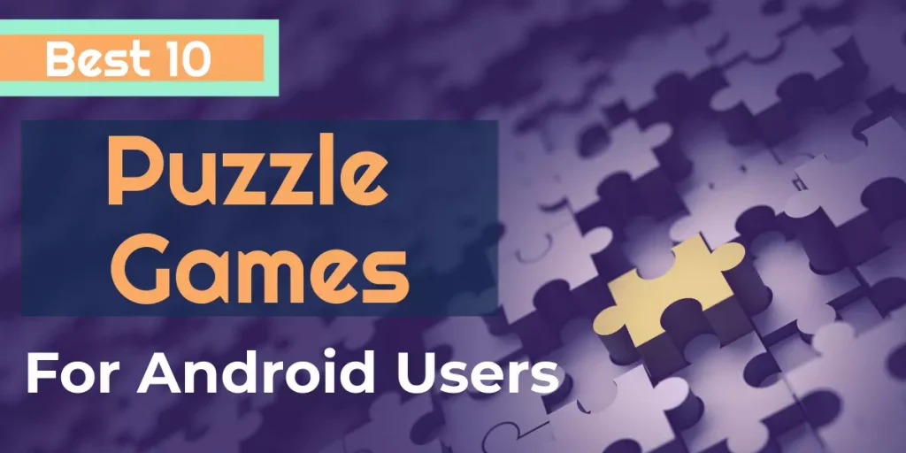 Best 10 Puzzle Games on Playstore For Android Users (2022)