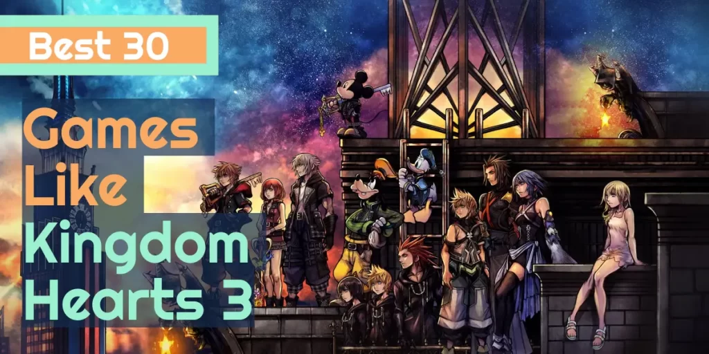 30 Best Games like Kingdom Hearts 3 You Can Play in