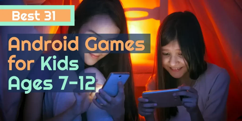 31 Best Android Games for Kids Ages 7-12 Best Kid Games for Android