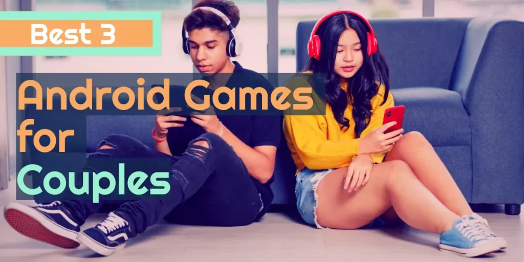 32 Best Multiplayer Android Games for Couples - Android and Ios Mobile Games for Couple