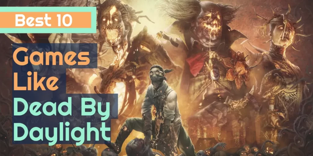 Best 10 Horror Games Like Dead By Daylight 2022