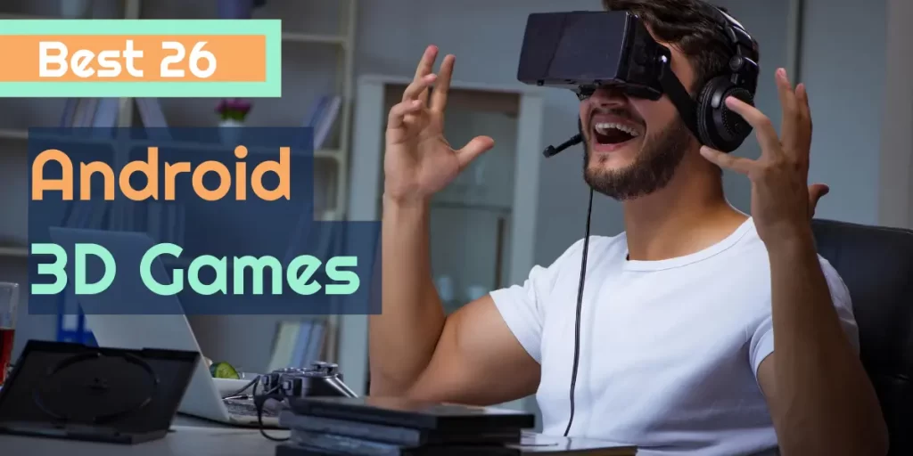 26 Best 3d Games for Android with Stunning Graphics