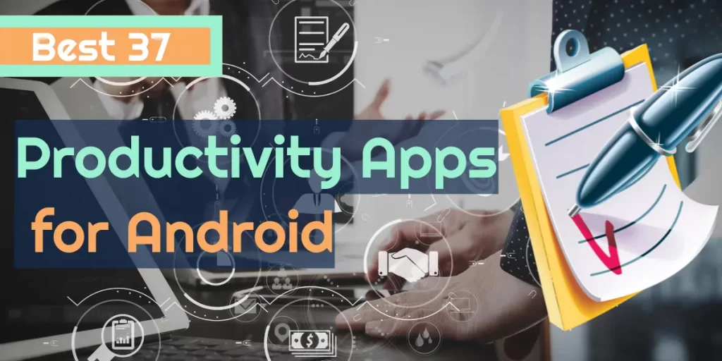 37 Best Productivity Apps for Android to Get Things Done