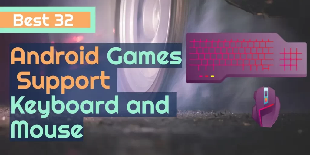 Best 32 Android Games That Support Keyboard and Mouse Control