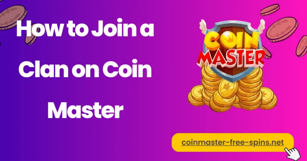 Quick Guide How to Join a Clan on Coin Master